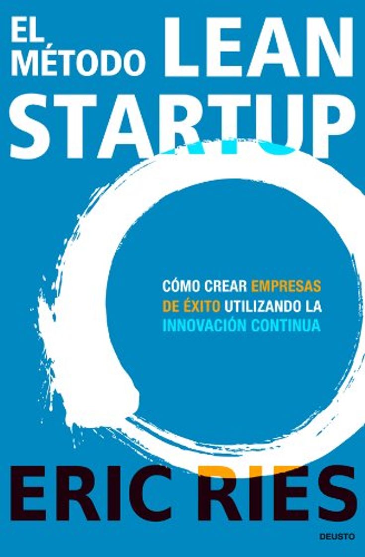 El método Lean Startup: Cómo crear empresas de éxito utilizando la innovación continua