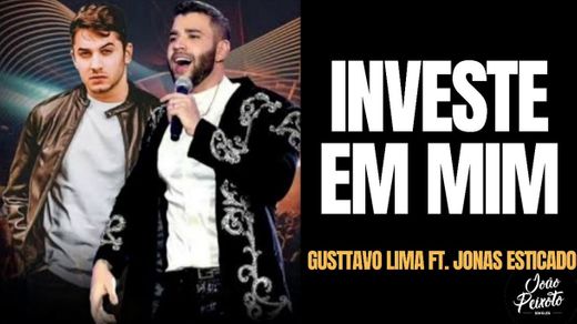 Gusttavo Lima Feat. Jonas Esticado - Investe em Mim - YouTube