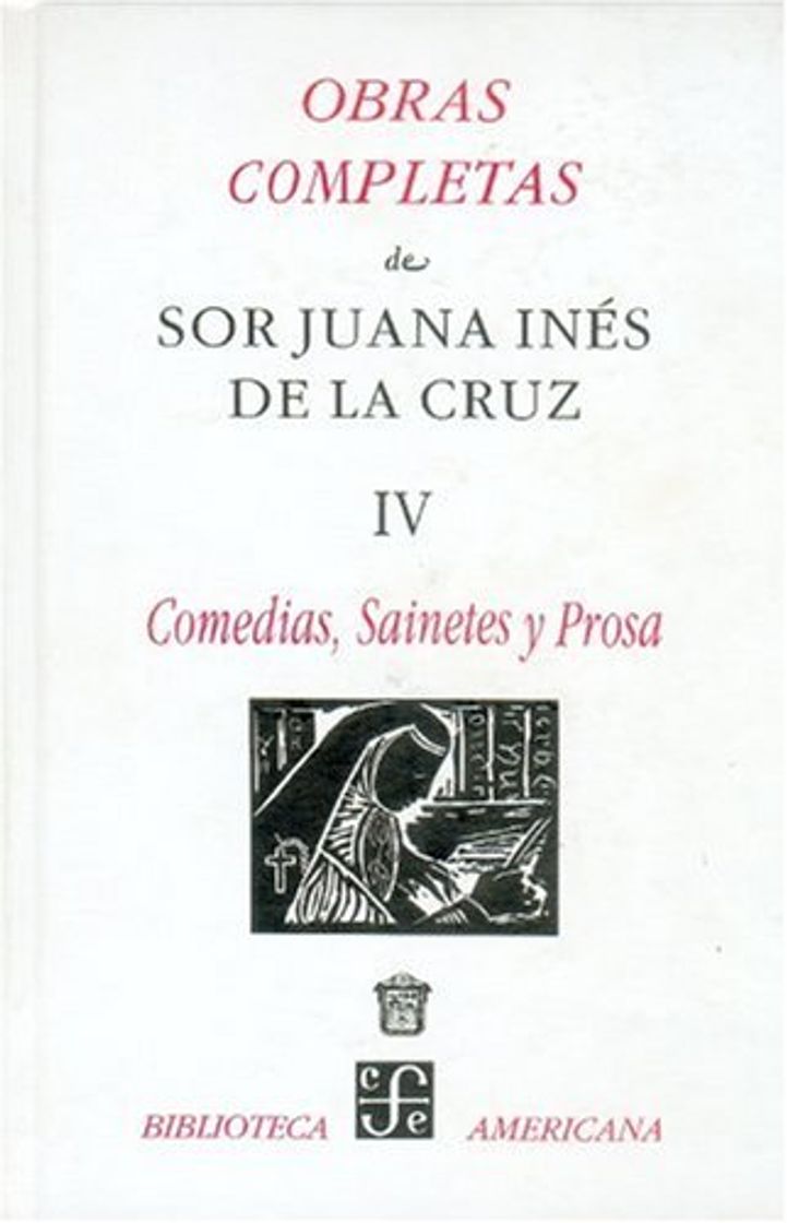 Libro Obras Completas de Sor Juana Ines de la Cruz IV: Comedias, Sainetes