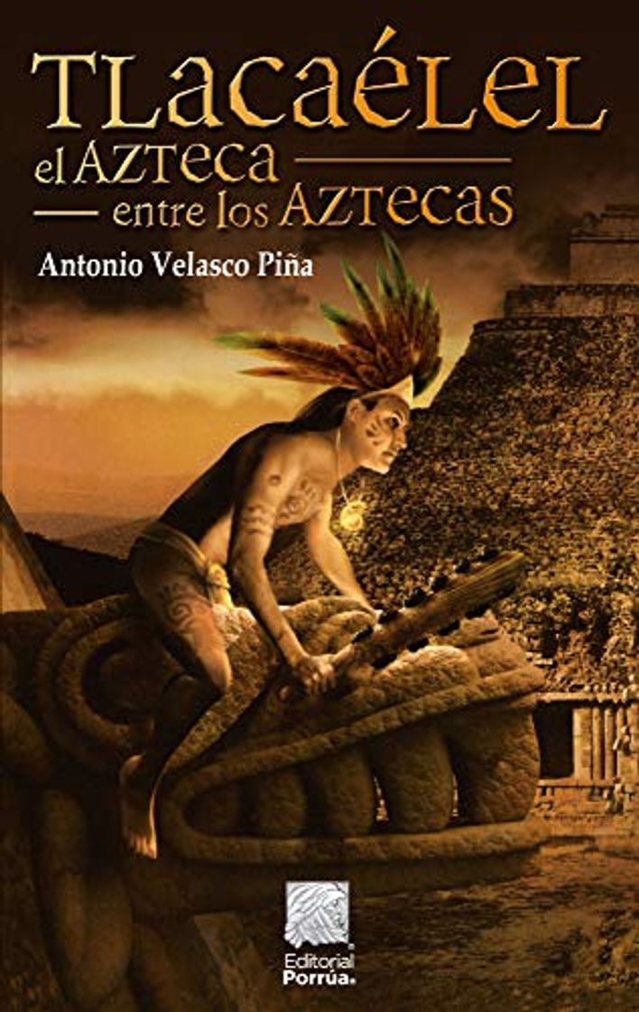 Book Tlacaélel, el azteca entre los aztecas