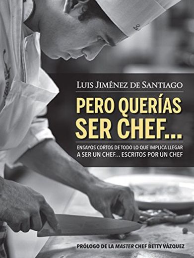 Pero querías ser chef