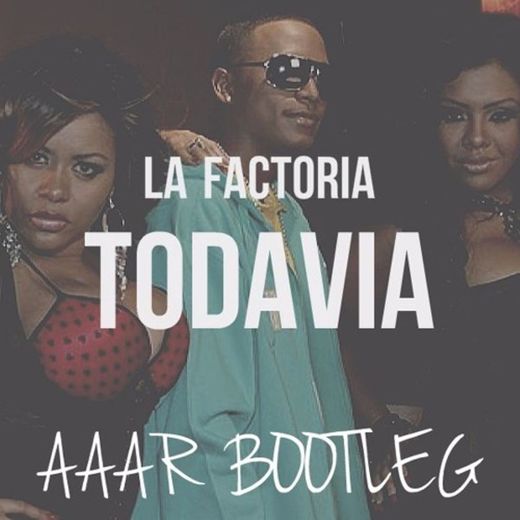 La factoría- Todavía 