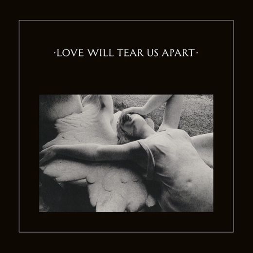 Love Will Tear Us Apart - 2020 Digital Remaster