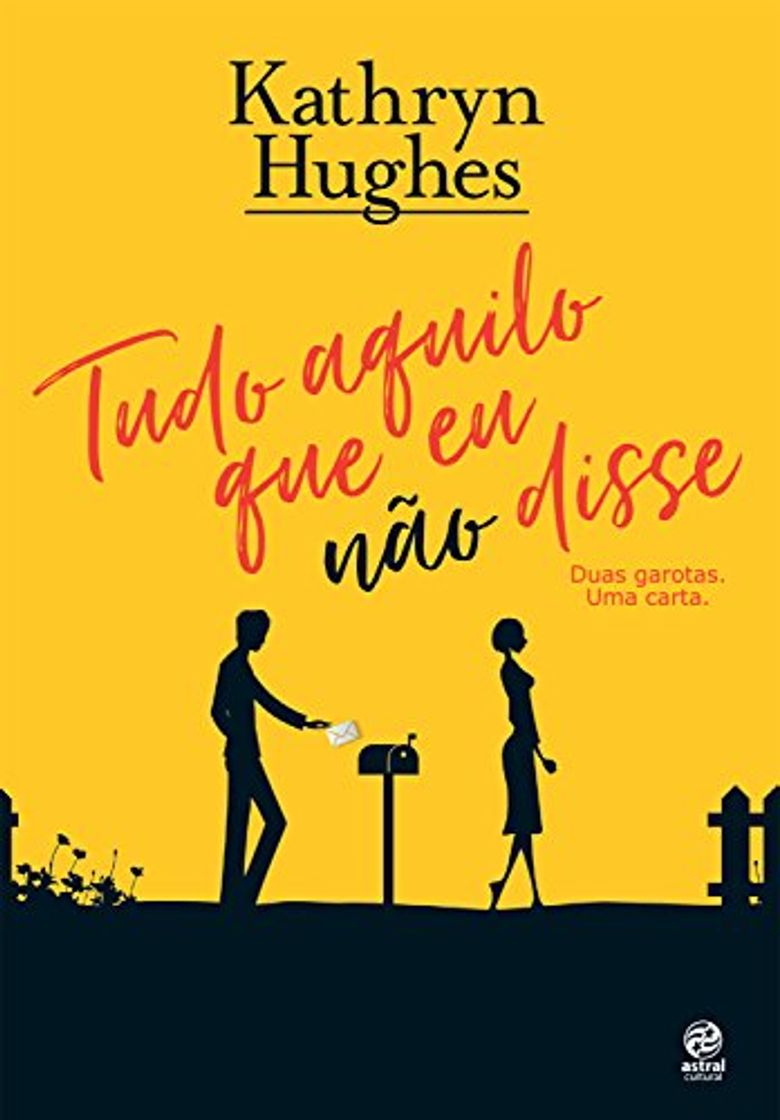 Libro Tudo aquilo que eu não disse: Duas garotas. Uma carta.