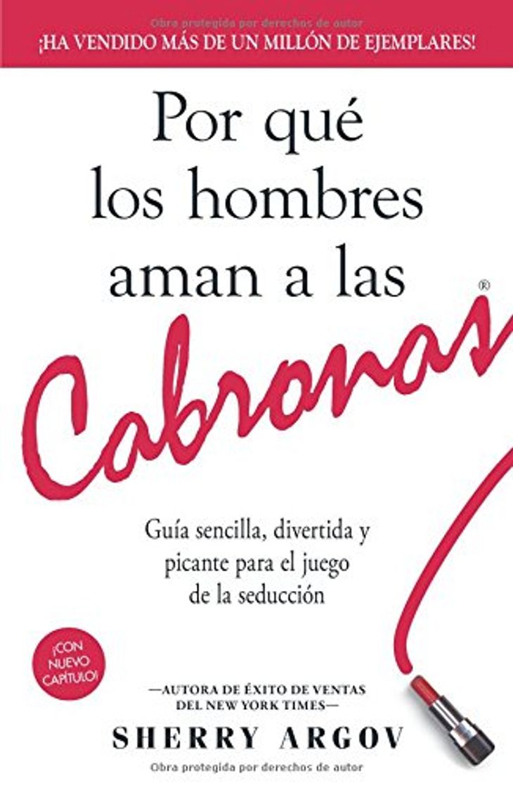 Libro Por Que los Hombres Aman A las Cabronas: Guia Sencilla, Divertida y Picante Para el Juego de la Seduccion = Why Men Loves Bitches