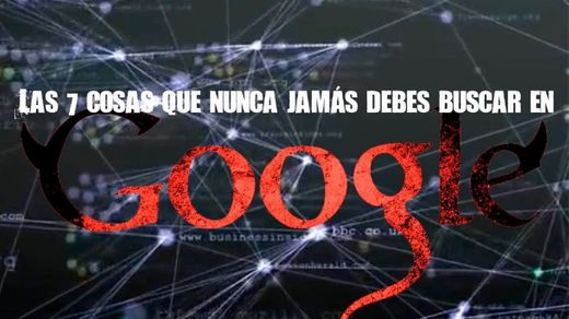 Las 7 cosas que nunca jamás debes buscar en Google - YouTube