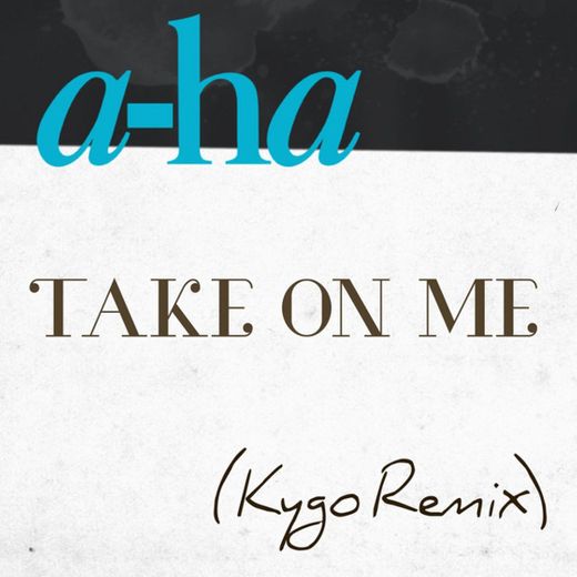Take on Me - Kygo Remix