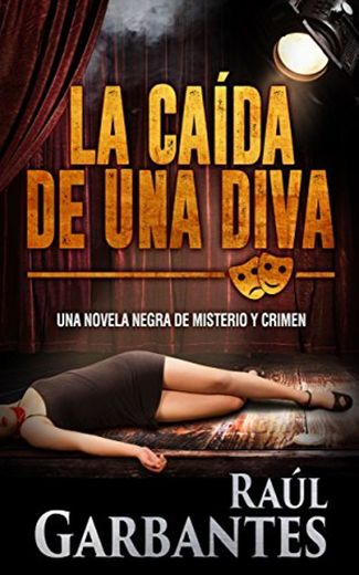 La caída de una diva: Una novela negra de misterio y crimen