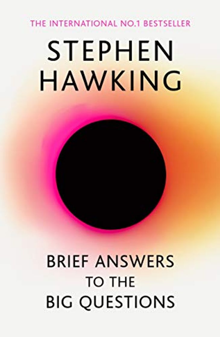 Book Brief Answers to the Big Questions: the final book from Stephen Hawking