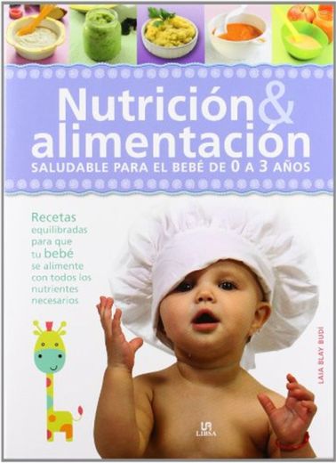 Nutrición & Alimentación: Saludable para el Bebé de 0 a 3 Años