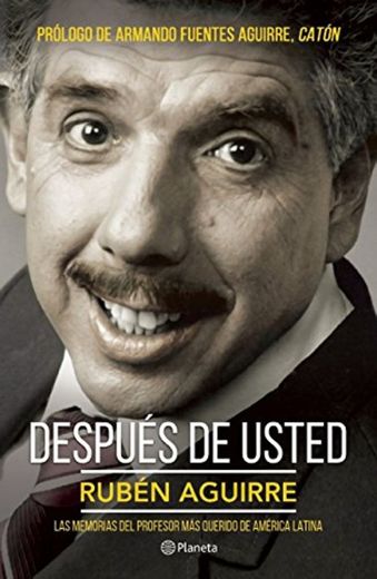 Después de usted: Las Memorias Del Professor Mas Querido De America Latina