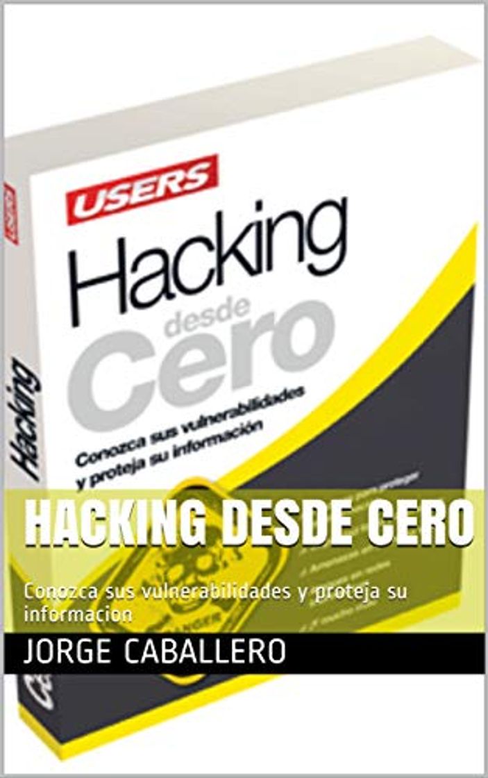 Books Hacking Desde Cero: Conozca sus vulnerabilidades y proteja su informacion