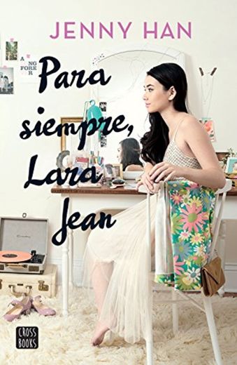 Para siempre, Lara Jean (Crossbooks)