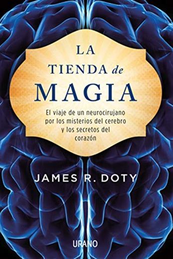 La tienda de magia: El viaje de un neurocirujano por los misterios