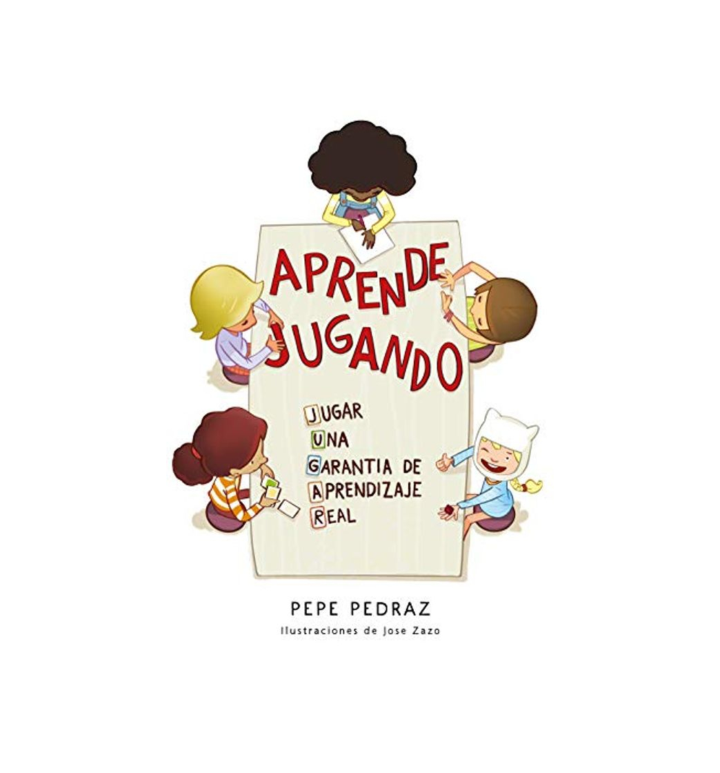 Libros Aprende jugando: JUGAR: Una garantía de aprendizaje real