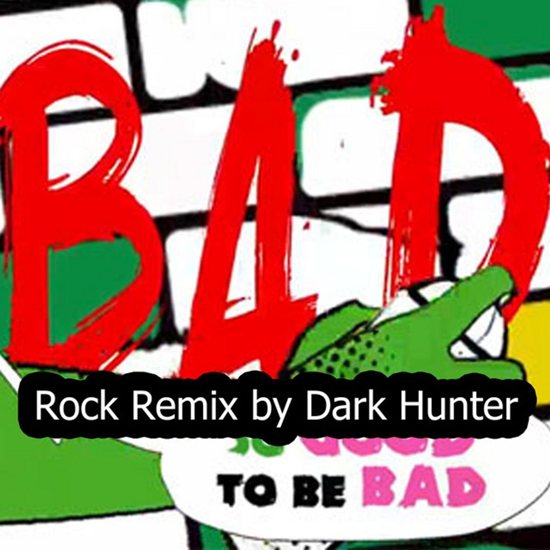 Canciones Bad (Rock Remix by Dark Hunter)