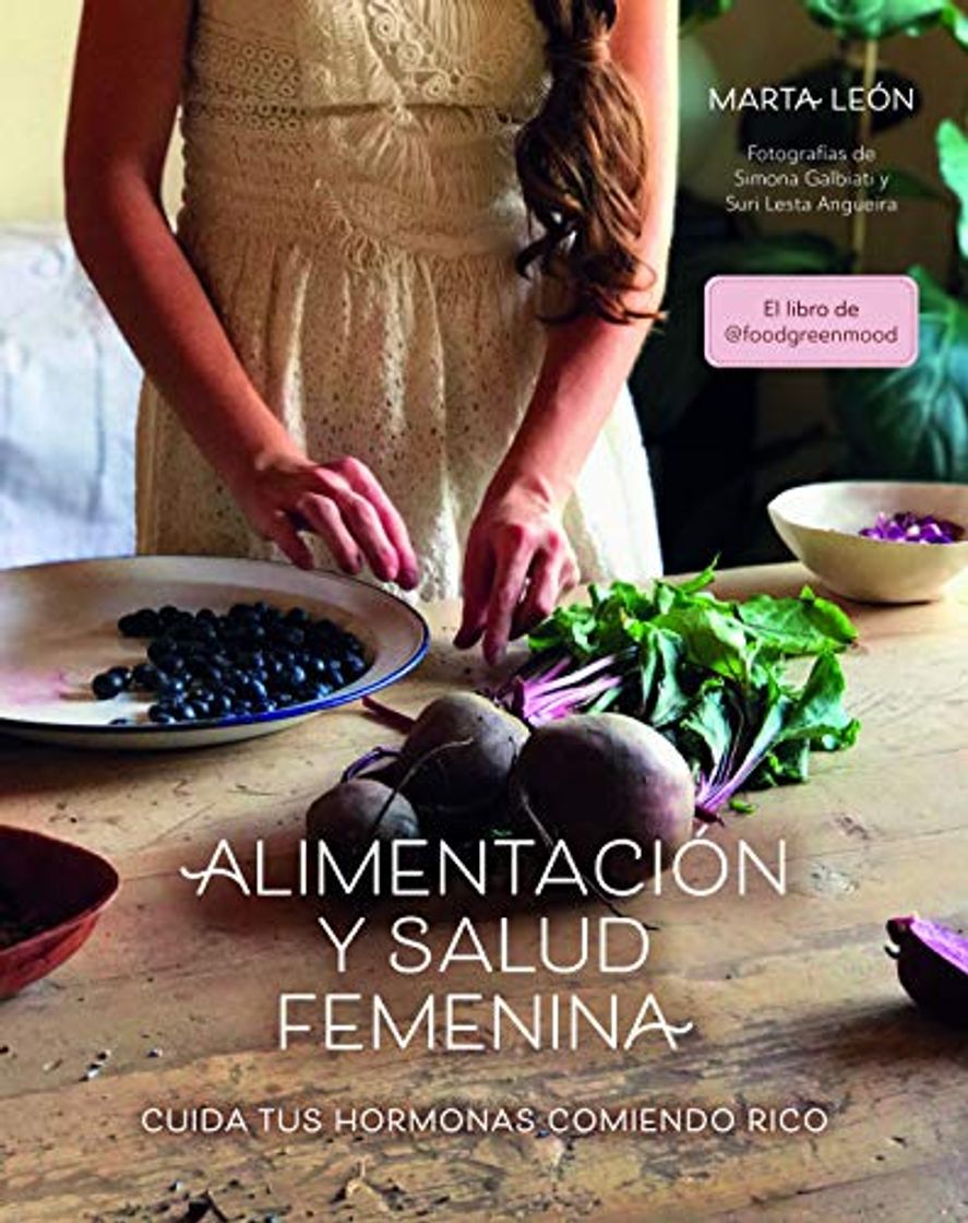 Libro Alimentación y salud femenina: Cuida tus hormonas comiendo rico