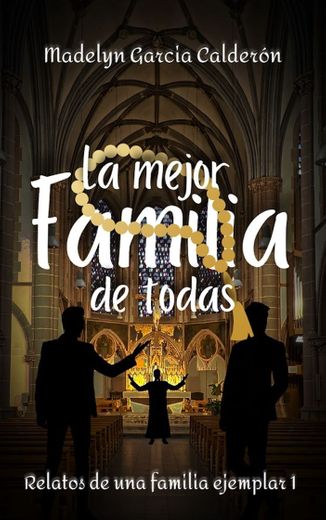 La mejor familia de todas -Madelyn García Calderón 