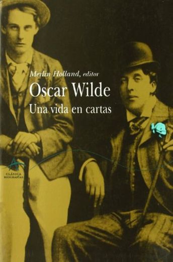 Oscar Wilde: Una vida en cartas