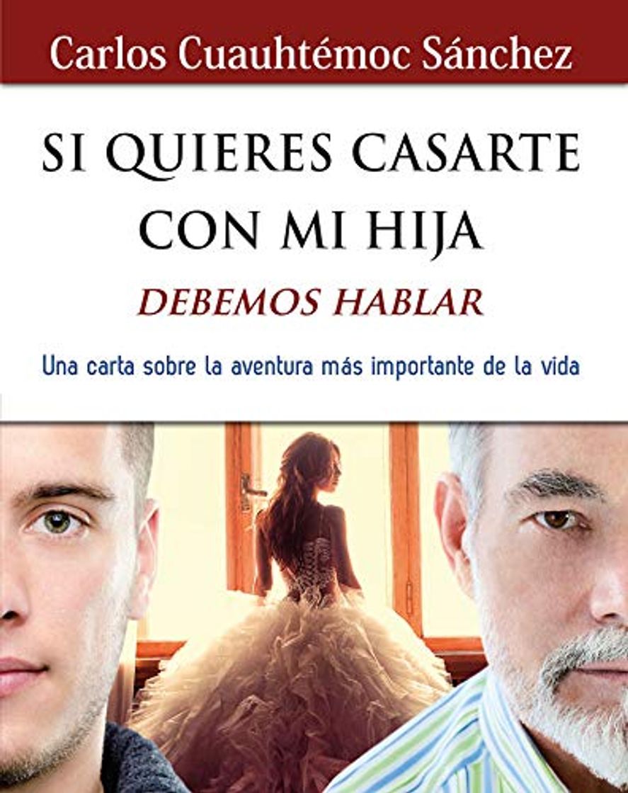 Libro Si quieres casarte con mi hija, debemos hablar: Una carta sobre la aventura más importante de la vida