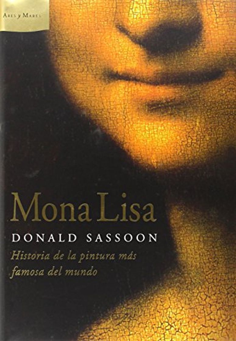 Libro Mona Lisa: Historia de la pintura más famosa del mundo