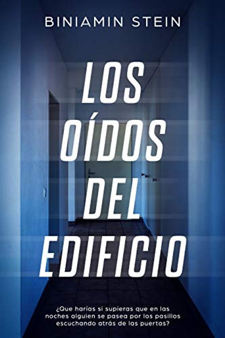 Libro Los oídos del edificio: ¿Que harías si supieras que en las noches