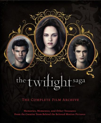 The Twilight Saga: The Complete Film Archive: Memories, Mementos, and Other Treasures