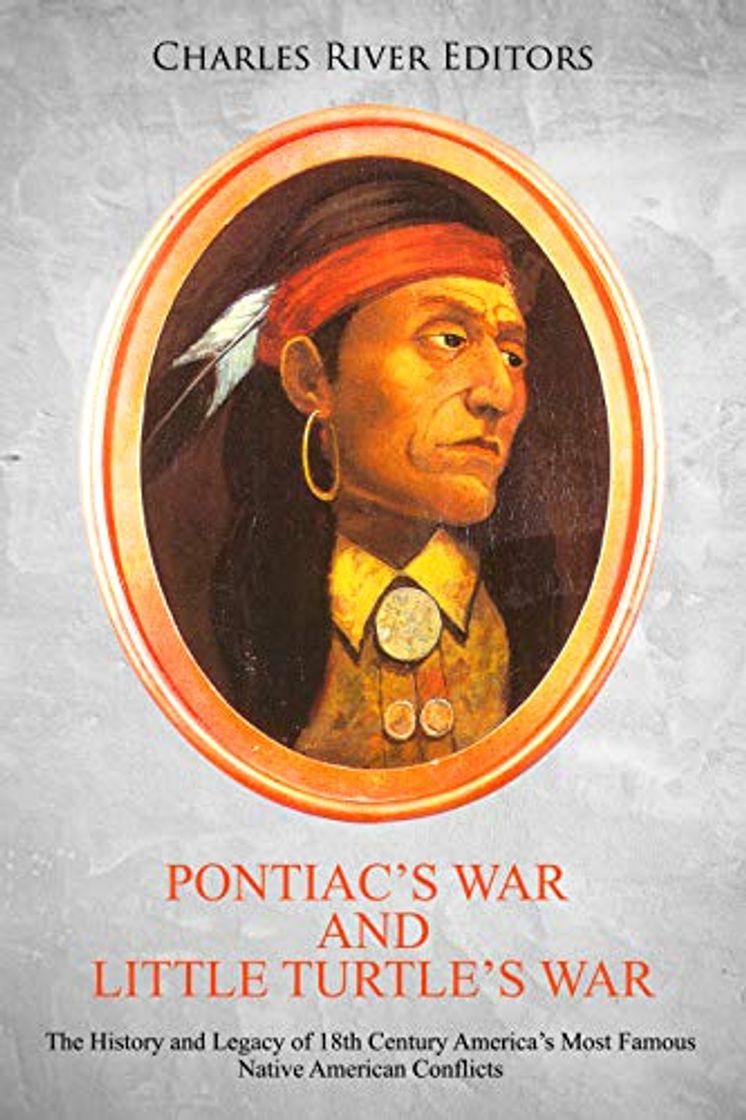 Libro Pontiac’s War and Little Turtle’s War: The History and Legacy of 18th