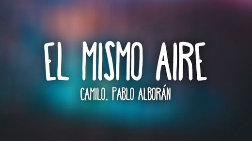 El Mismo Aire - con Pablo Alborán