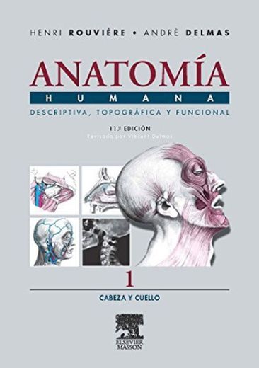 Anatomia Humana Descriptiva, topografica y funcional. Tomo 1. Cabeza y cuello