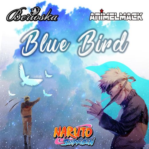Blue Bird (Naruto Shippuden) [feat. Animelmack]