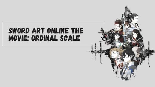 Sword Art Online The Movie-Ordinal Scale OP😎