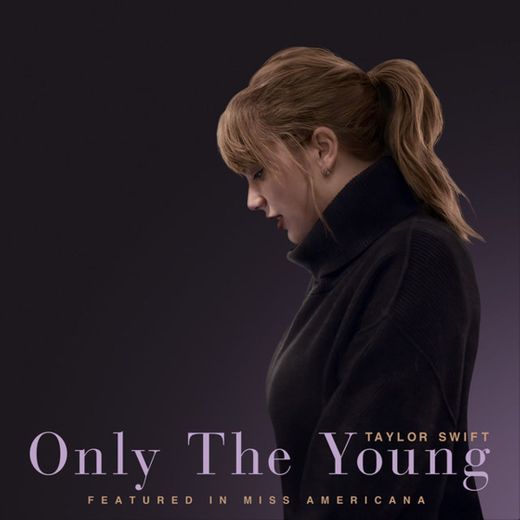 Only The Young - Featured in Miss Americana