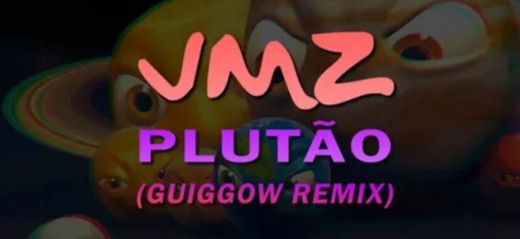 Remix de Plutão do VMZ 
