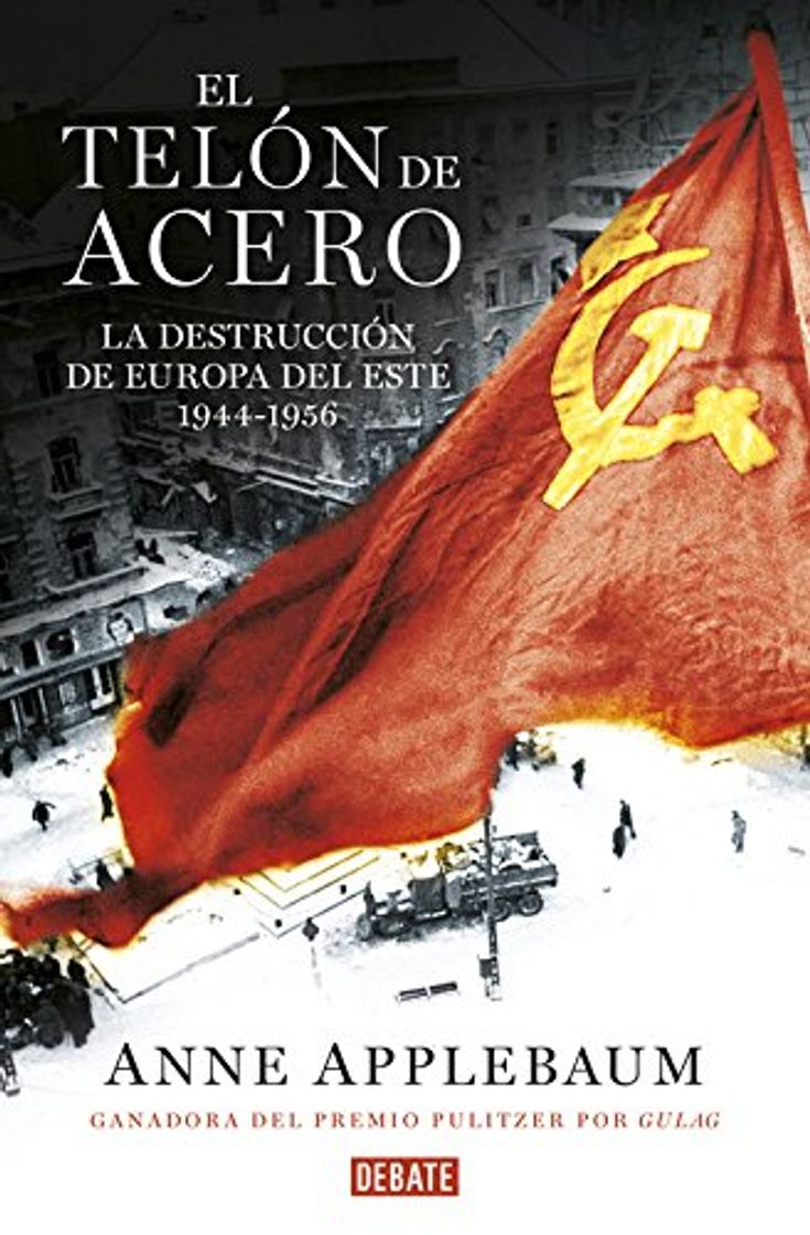 Libros El telón de acero: La destrucción de Europa del Este 1944-1956