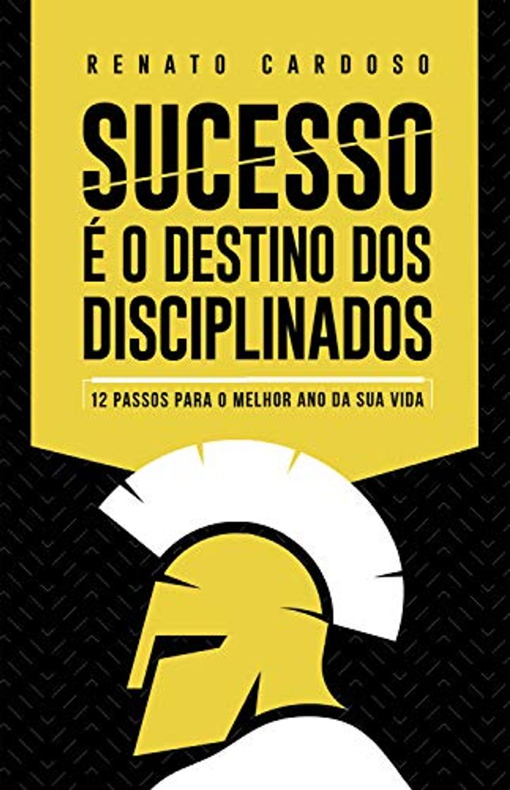 Libros Sucesso é o Destino dos Disciplinados: 12 Passos para o melhor ano