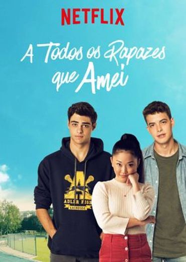 To All the Boys I've Loved Before