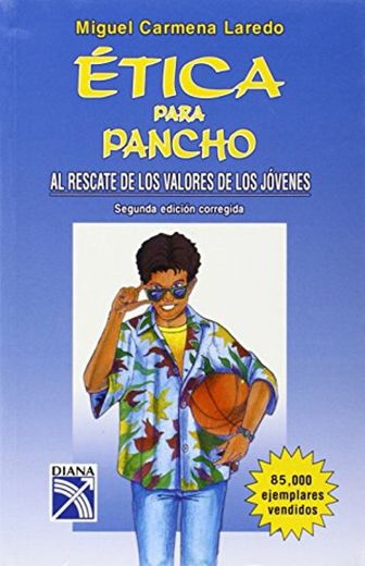 Etica Para Pancho: Al Rescate de los Valores de los Jovenes = Ethics for Pancho