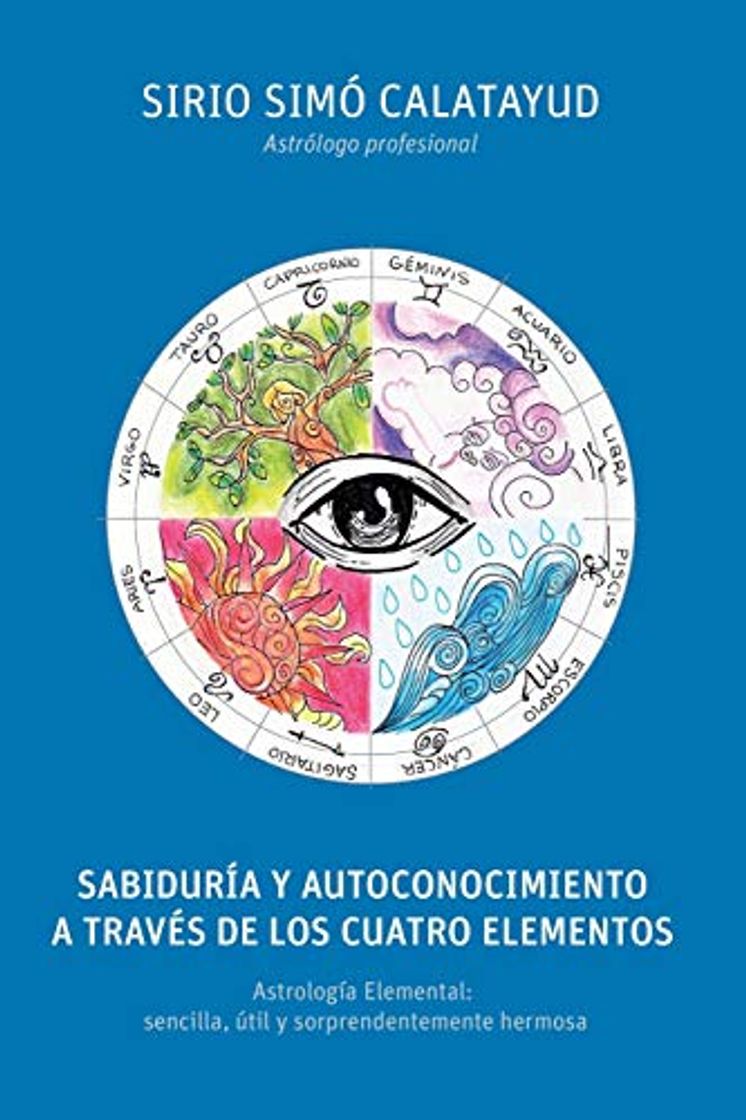 Libro Sabiduria y Autoconocimiento a traves de los cuatro elementos: Astrología Elemental: sencilla, útil y sorprendentemente hermosa