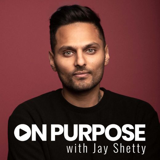 On purpose podcast de Jay Shetty