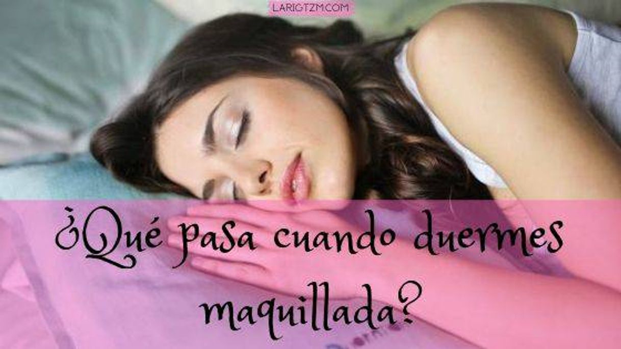 Moda ▷ DORMIR MAQUILLADA: TODAS sus consecuencias