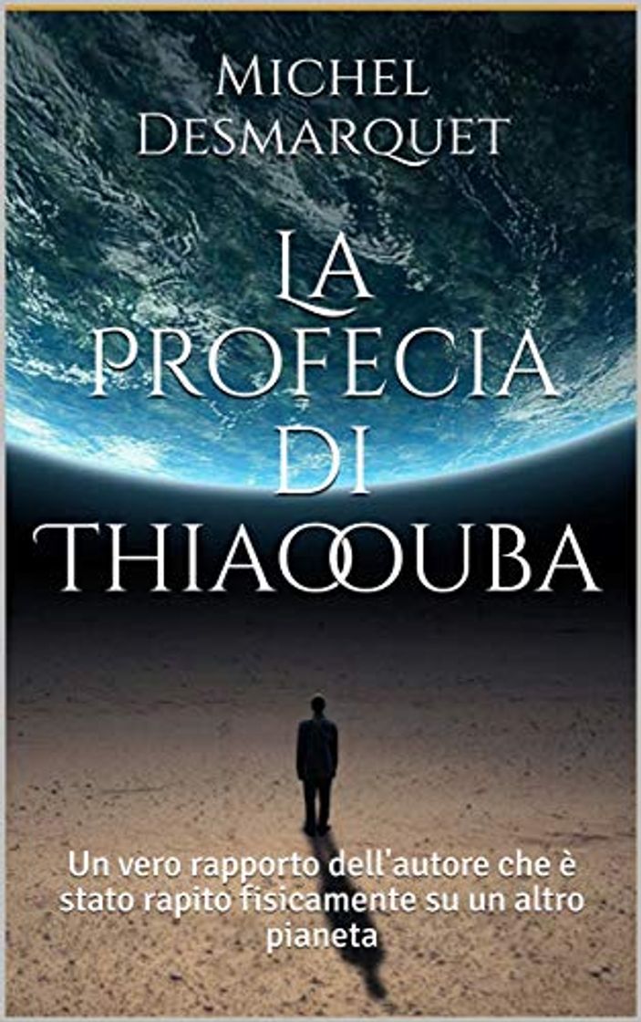 Libros La Profecia di Thiaoouba: Un vero rapporto dell'autore che è stato rapito