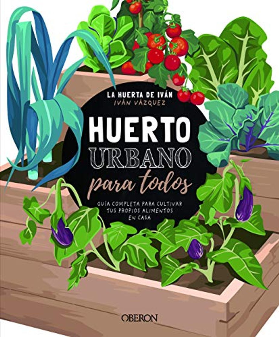 Libro Huerto urbano para todos: Guía completa para cultivar tus propios alimentos en