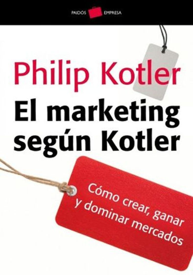 Libros El marketing según Kotler: Cómo crear, ganar y dominar los mercados