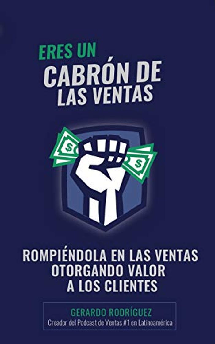 Libro Eres un Cabrón de las Ventas: Rompiéndola en las Ventas Otorgando Valor a los Clientes