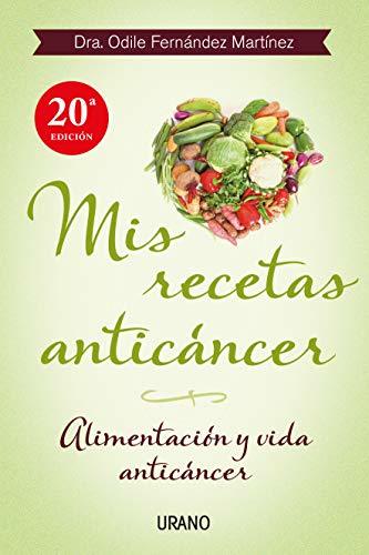 Libro Mis recetas anticáncer: Alimentación y vida anticáncer