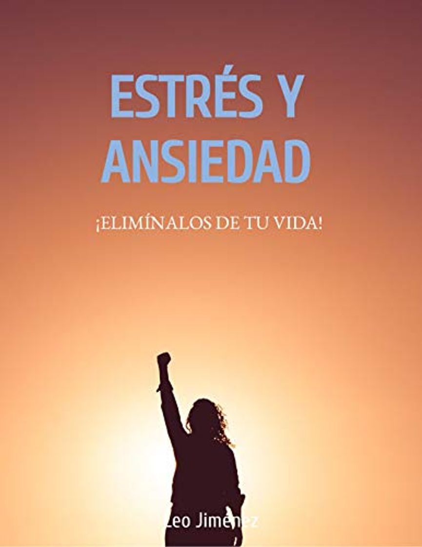 Book Estrés y ansiedad ¡eliminalos de tu vida!