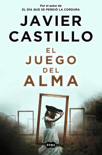 EL JUEGO DEL ALMA de JAVIER CASTILLO | Casa del Libro