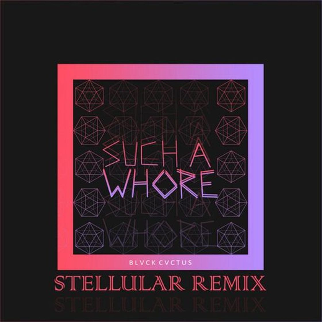 Music Such a Whore (Stellular Remix)