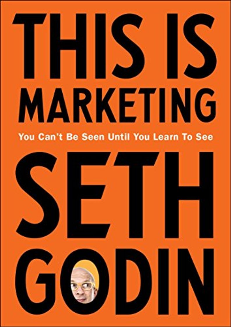 Book This Is Marketing: You Can’t Be Seen Until You Learn To See